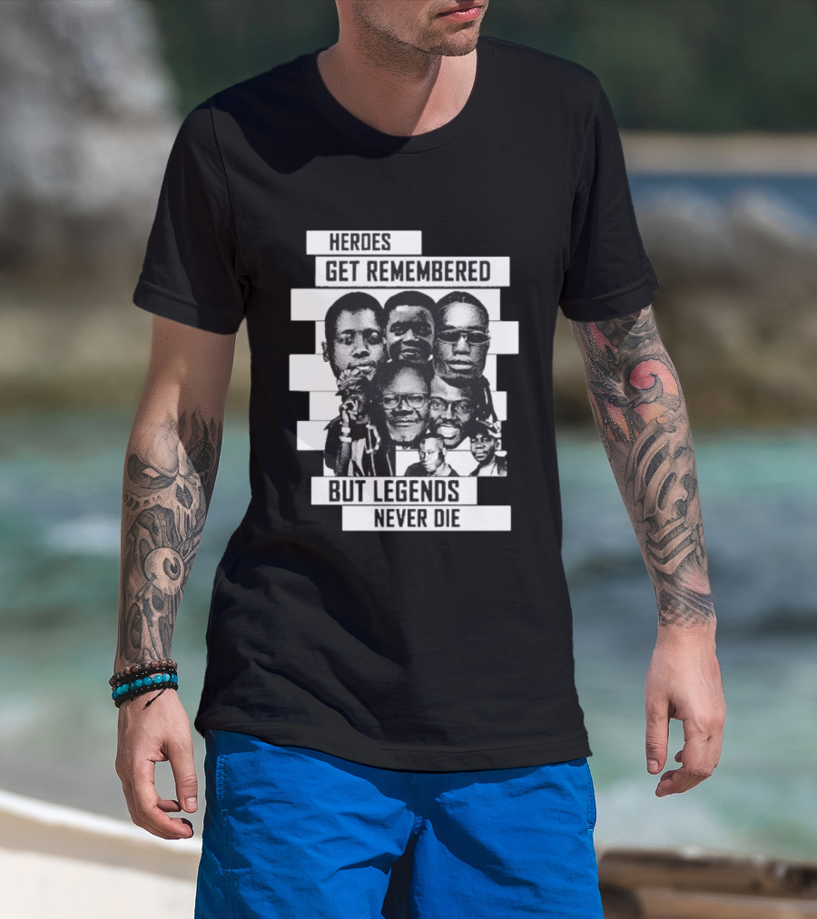 Heroes Get Remembered But Legends Never Die Black Lives Matter T-Shirt