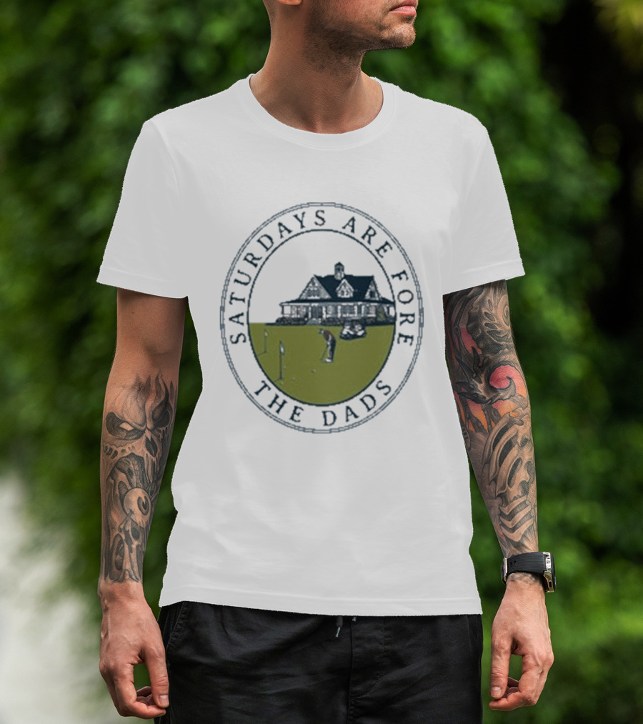Saturdays Are Fore The Dads Clubhouse Golf T-Shirt