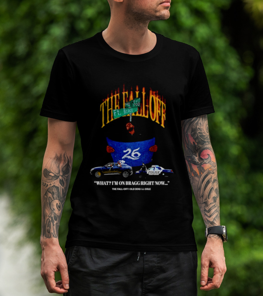 The Fall Off Ft Bragg Street Sign 26 Cars Bragg Right Now T-Shirt