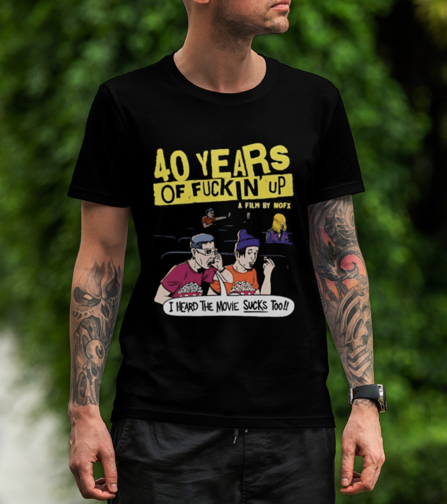 40 Years Of Fuckin Up I Heard The Movie Sucks Too NOFX Punk Rock Mock Movie T-Shirt