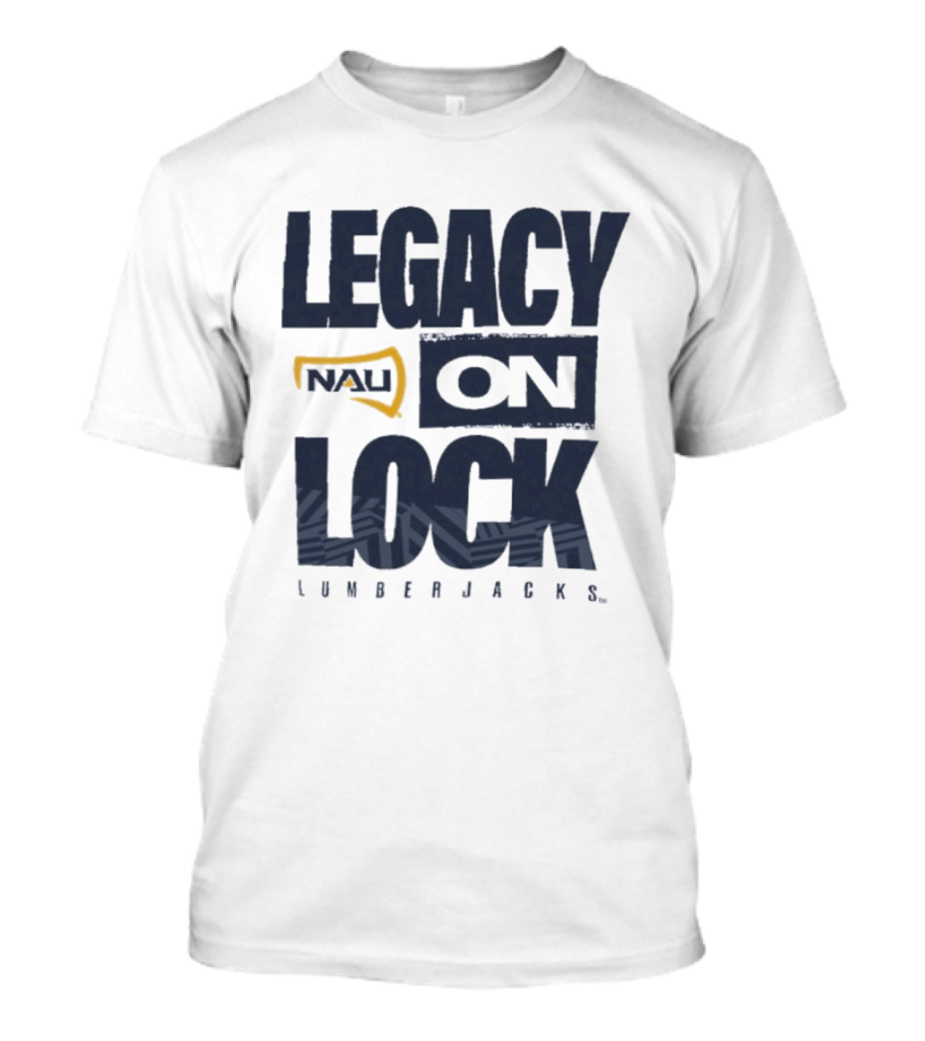Northern Arizona University Lumberjacks Legacy On Lock T-Shirt