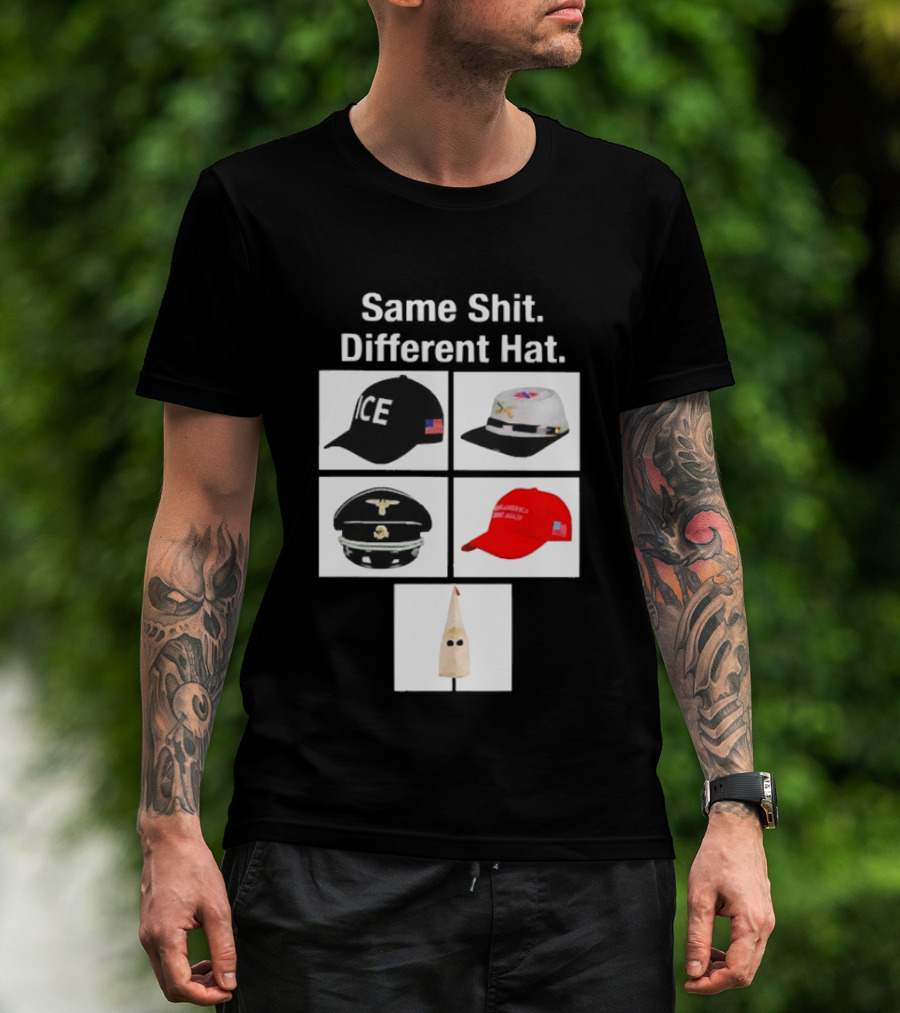 Same Shit Different Hat ICE Civil War Nazi MAGA Ku Klux Klan T-Shirt