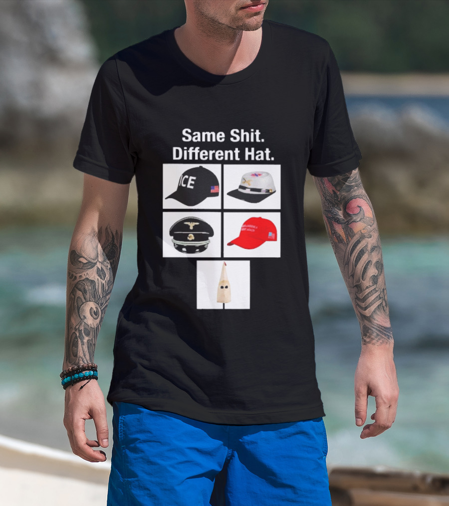 Same Shit Different Hat ICE Civil War Nazi MAGA Ku Klux Klan T-Shirt