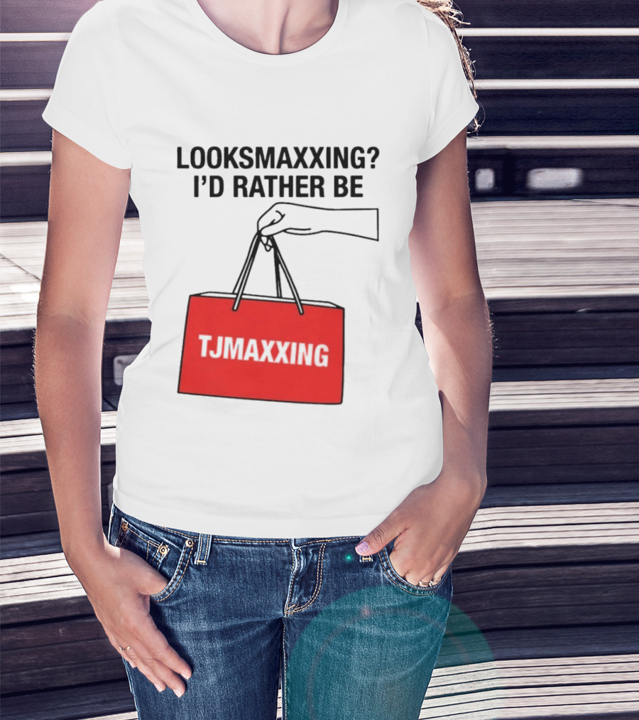 Looksmaxxing I'd Rather Be TJ Maxxing Shopping Bag T-Shirt