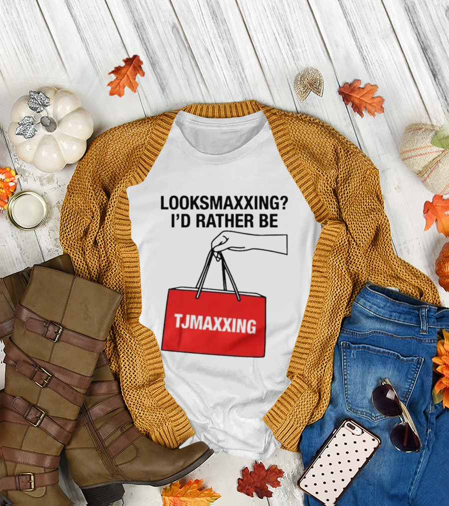 Looksmaxxing I'd Rather Be TJ Maxxing Shopping Bag T-Shirt