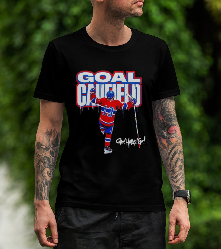 Goal Caufield Go Habs Go Montreal Canadiens Player Number 13 T-Shirt