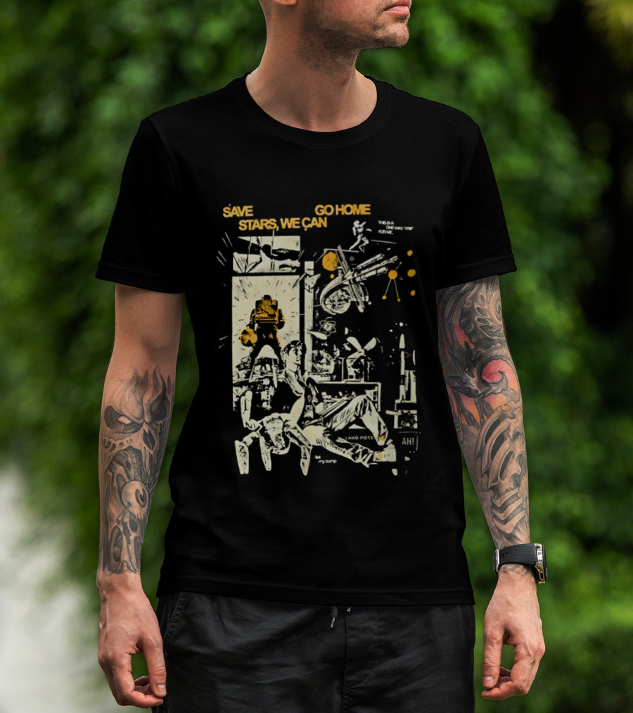Save Stars We Can Go Home Get In Loser We're Going To Tau Ceti Sci Fi Movie T-Shirt