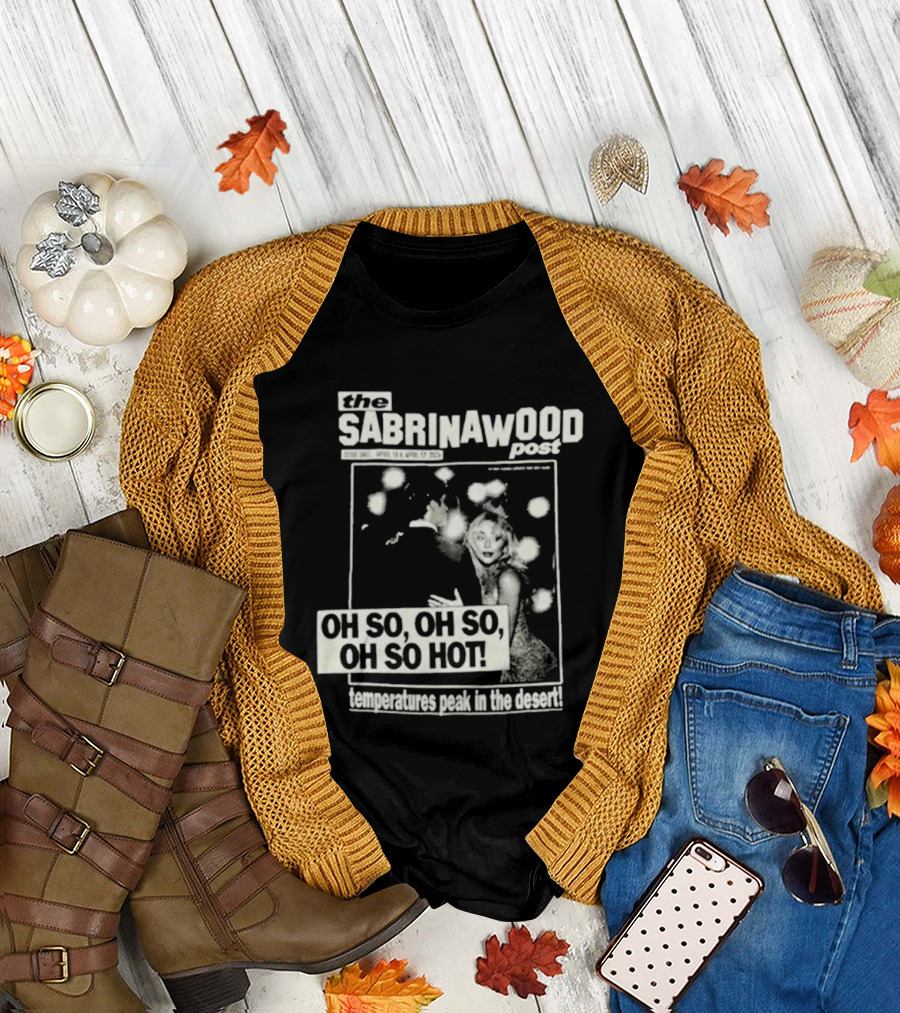 The Sabrinawood Post Oh So Oh So Oh So Hot Everyday We Post in the Booth T-Shirt