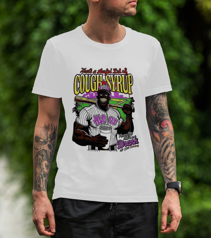 That's A Awful Lot Of Cough Syrup M.O.C Drank On Ya Boy Forever T-Shirt