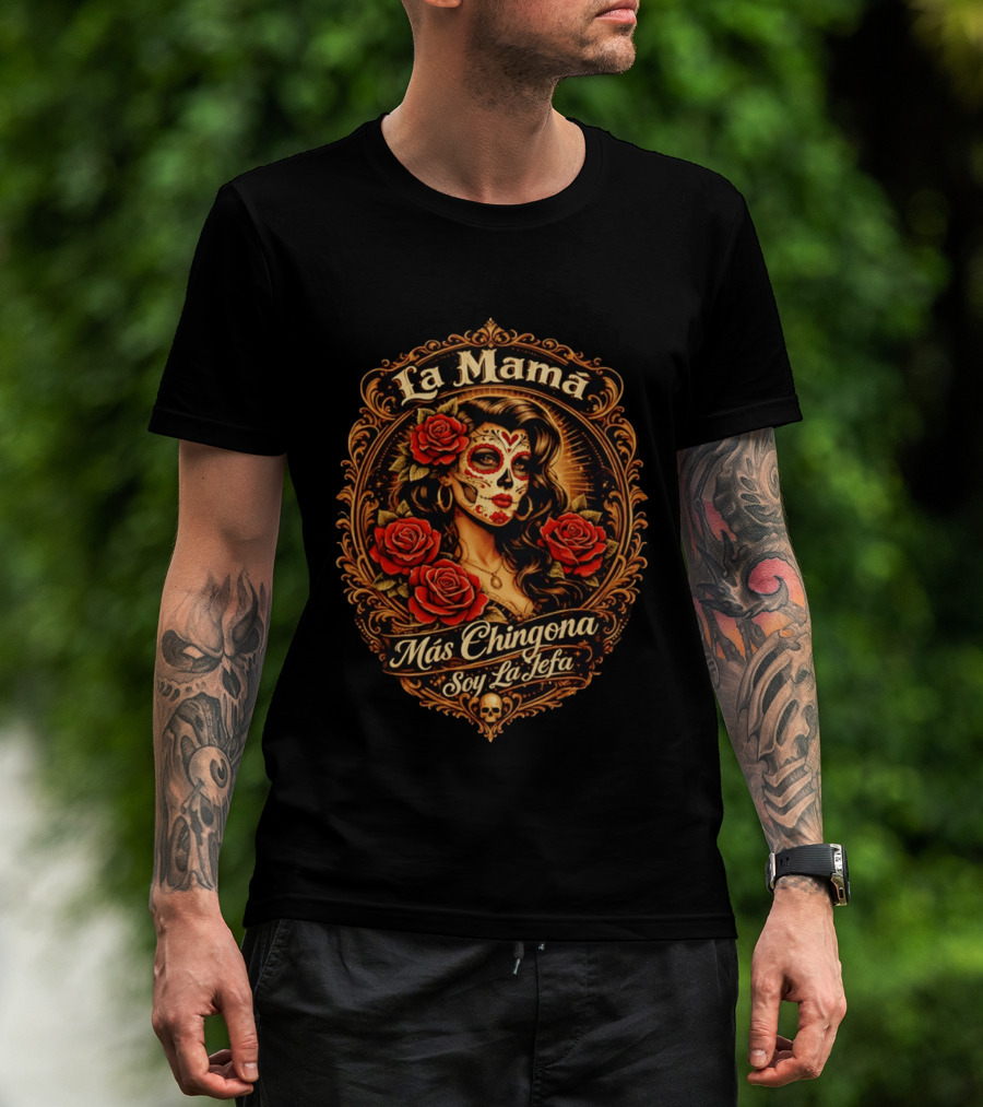 La Mamá Más Chingona Soy La Jefa Calacas Roses T-Shirt