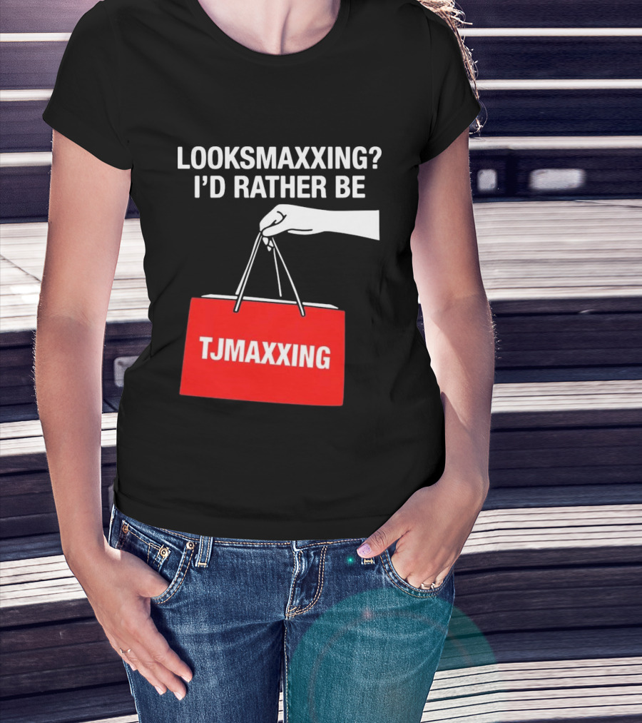 Looksmaxxing I'd Rather Be TJMaxxing Shopping Bag Humor T-Shirt