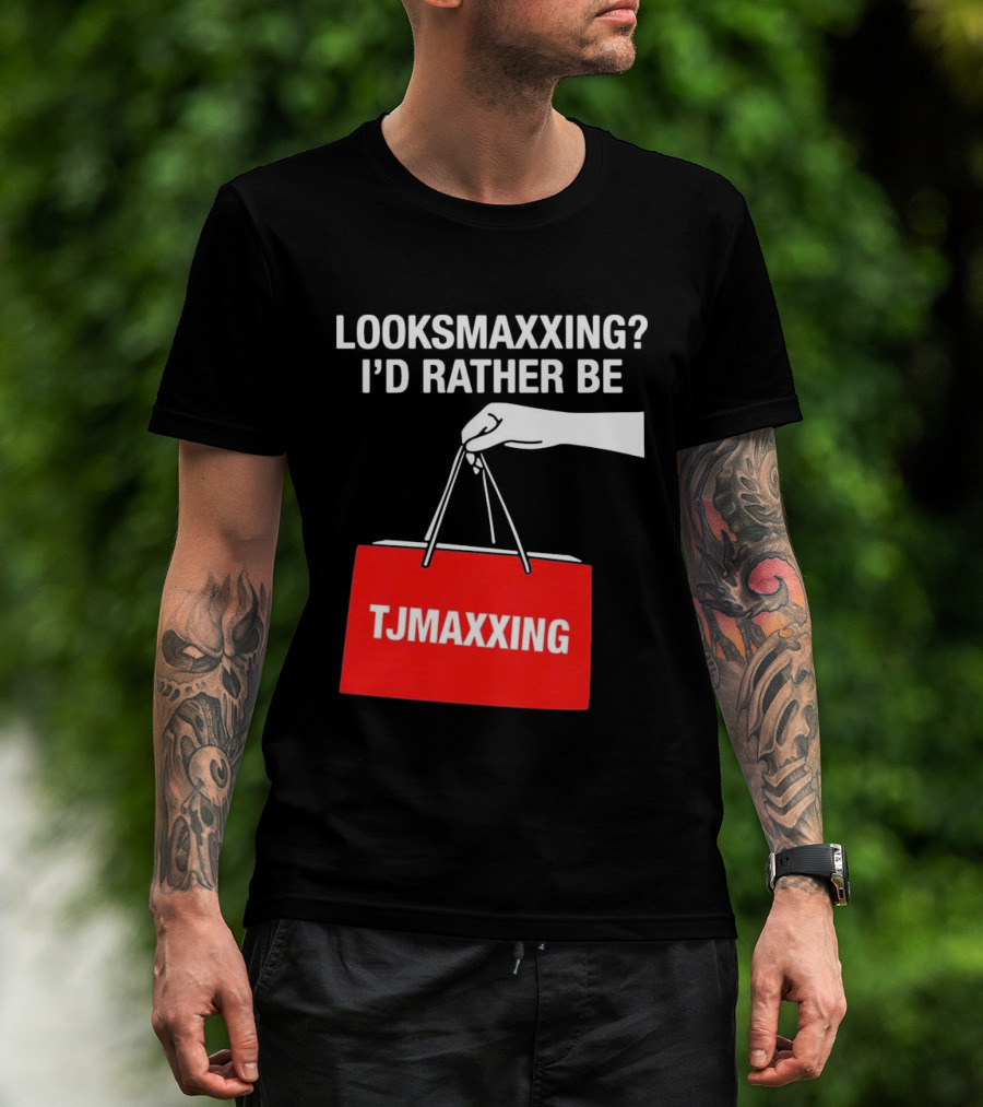 Looksmaxxing I'd Rather Be TJMaxxing Shopping Bag Humor T-Shirt