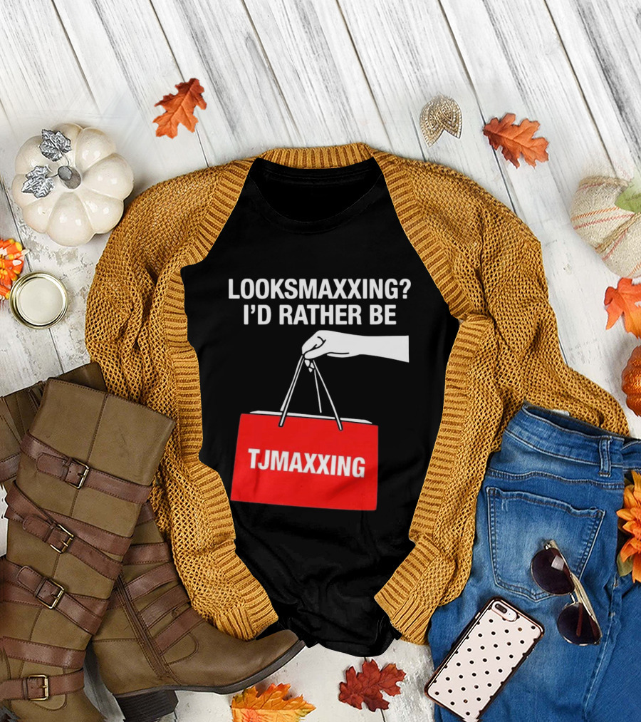 Looksmaxxing I'd Rather Be TJMaxxing Shopping Bag Humor T-Shirt