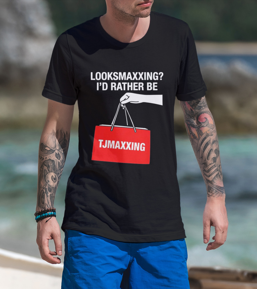 Looksmaxxing I'd Rather Be TJMaxxing Shopping Bag Humor T-Shirt