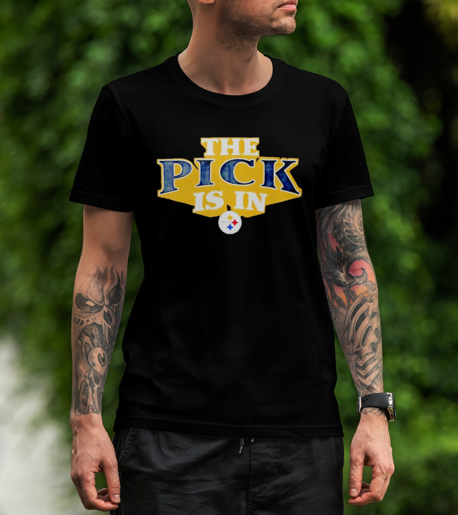 The Pick Is In Pittsburgh Steelers Draft T-Shirt