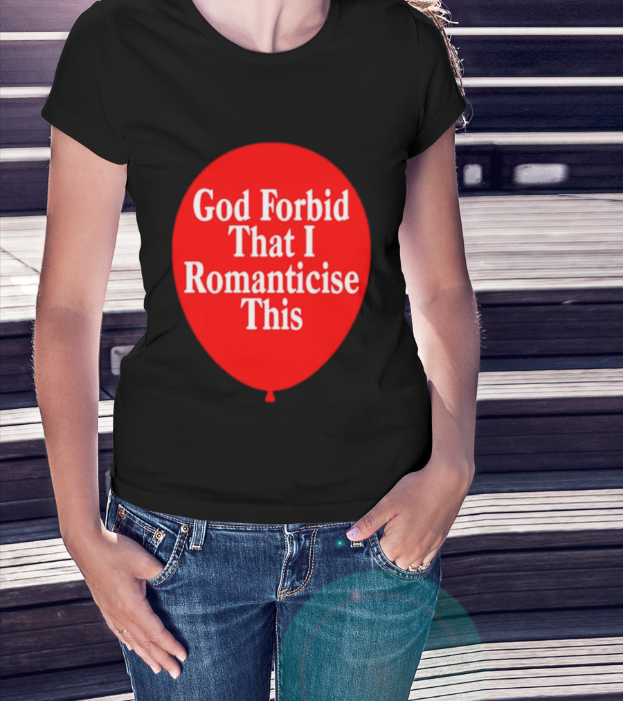 God Forbid That I Romanticise This Red Balloon T-Shirt