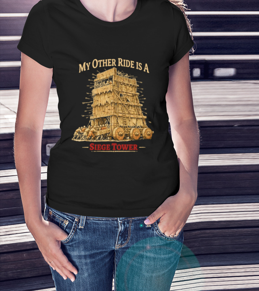 My Other Ride Is A Siege Tower Medieval Humor T-Shirt