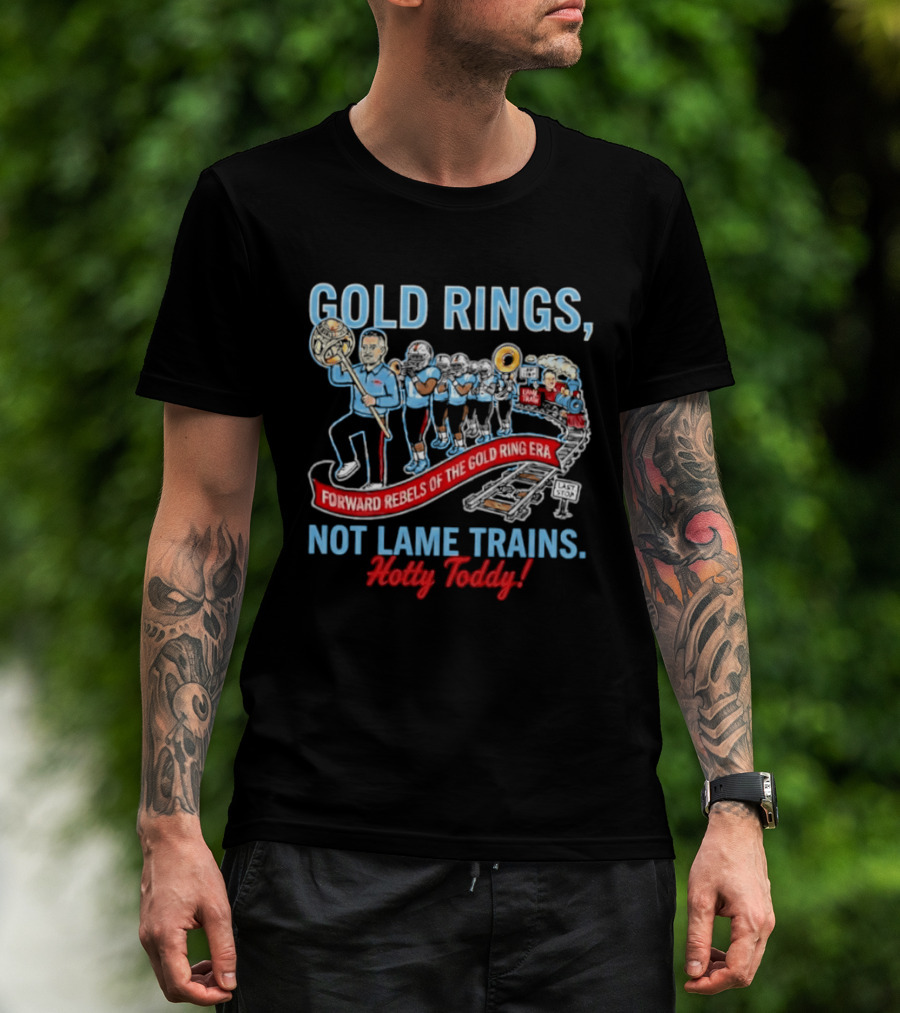 Ole Miss Rebels Gold Rings Forward Not Lame Trains Hotty Toddy T-Shirt