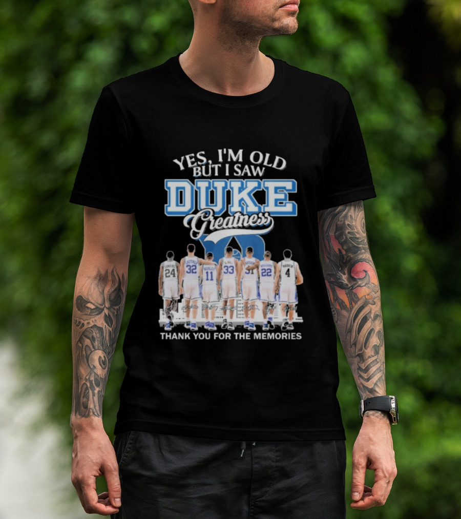 Yes I'm Old But I Saw Duke Greatness Thank You For The Memories T-Shirt