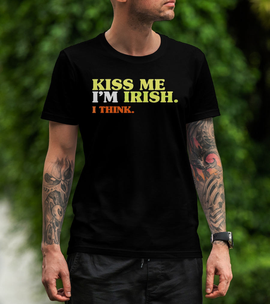 Kiss Me I'm Irish I Think St. Patrick's Day Fun Celebration T-Shirt
