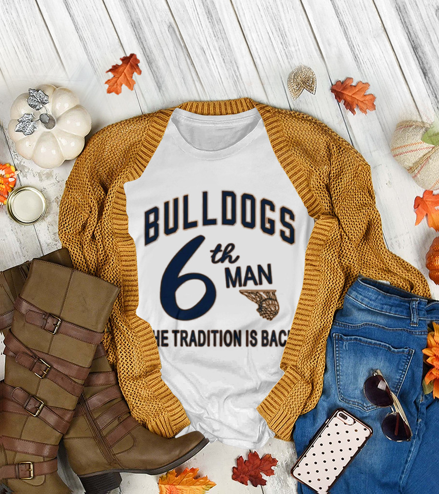 Bulldogs Basketball 6th Man The Tradition Is Back T-Shirt