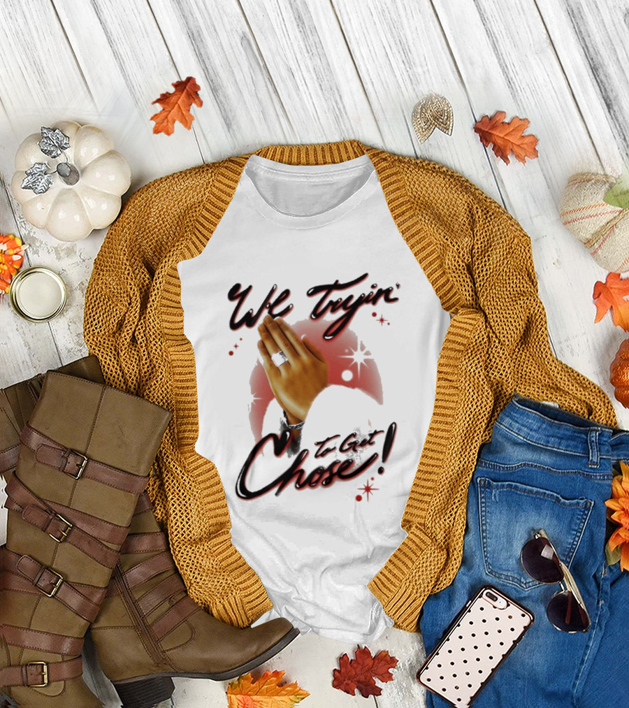 We Tryin' to Get Chose Prayer Hands Dios Did It Ourselves Ugk Crm T-Shirt