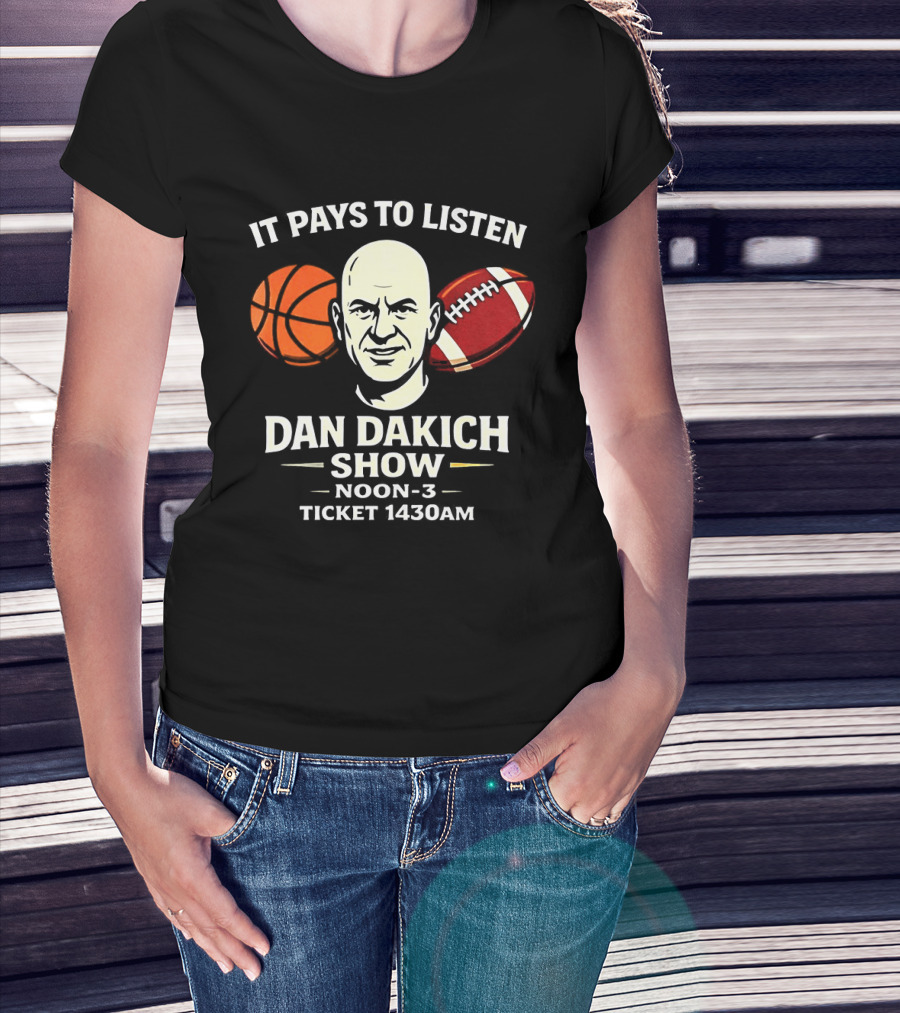 Dan Dakich Show Sports Talk Noon 3 It Pays To Listen Ticket 1430AM T-Shirt