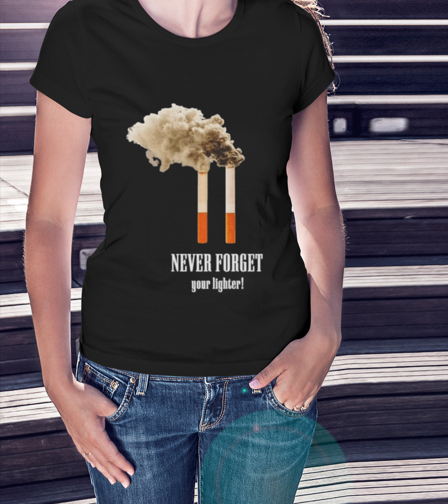 Never Forget Your Lighter Smoking Cigarettes Twin Towers T-Shirt