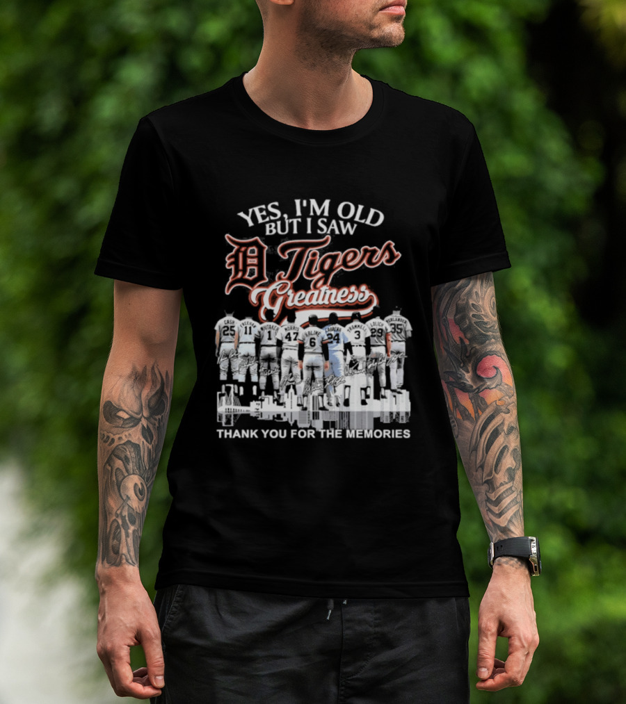 Yes I'm Old But I Saw Detroit Tigers Greatness Thank You For The Memories T-Shirt