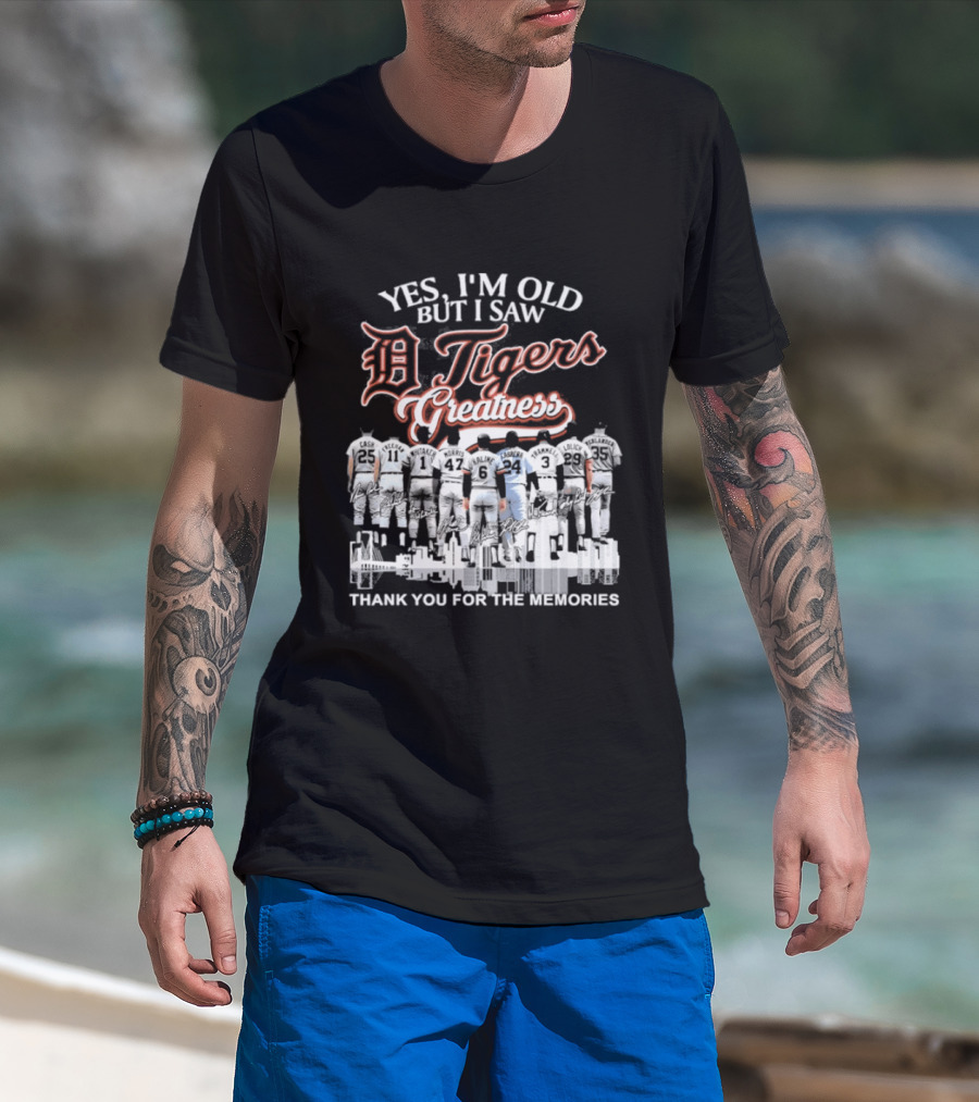 Yes I'm Old But I Saw Detroit Tigers Greatness Thank You For The Memories T-Shirt