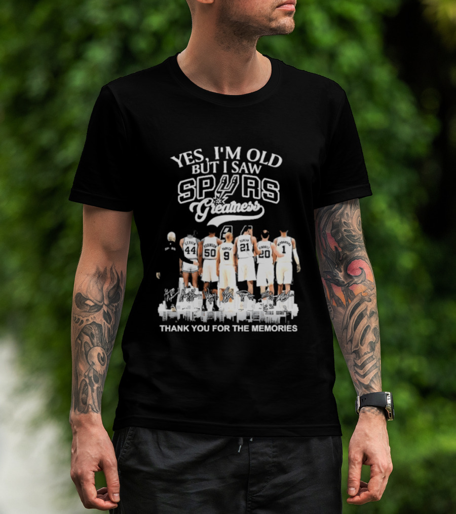 Yes I'm Old But I Saw Spurs Greatness Thank You For The Memories T-Shirt