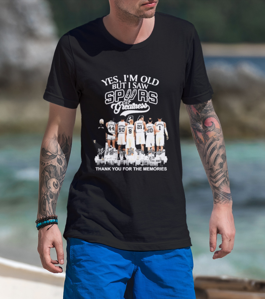 Yes I'm Old But I Saw Spurs Greatness Thank You For The Memories T-Shirt