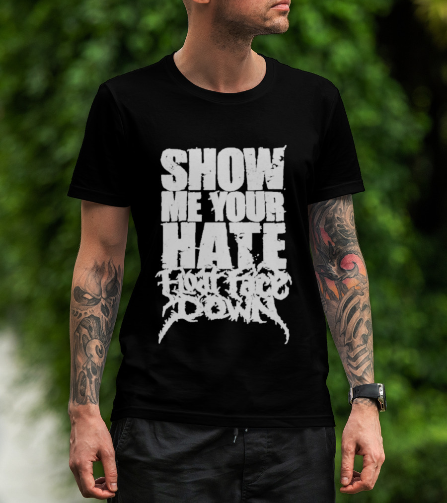 Show Me Your Hate Float Face Down T-Shirt
