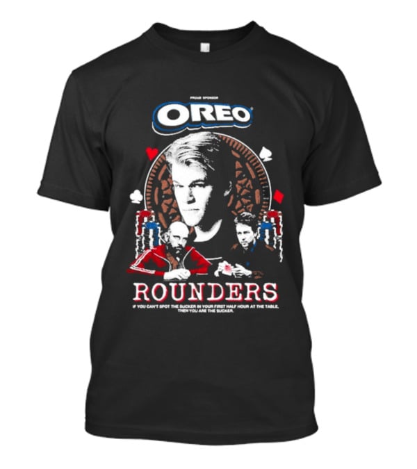 Rounders You Are The Sucker If You Can't Spot The You Are The Sucker Presented By Oreo T-Shirt