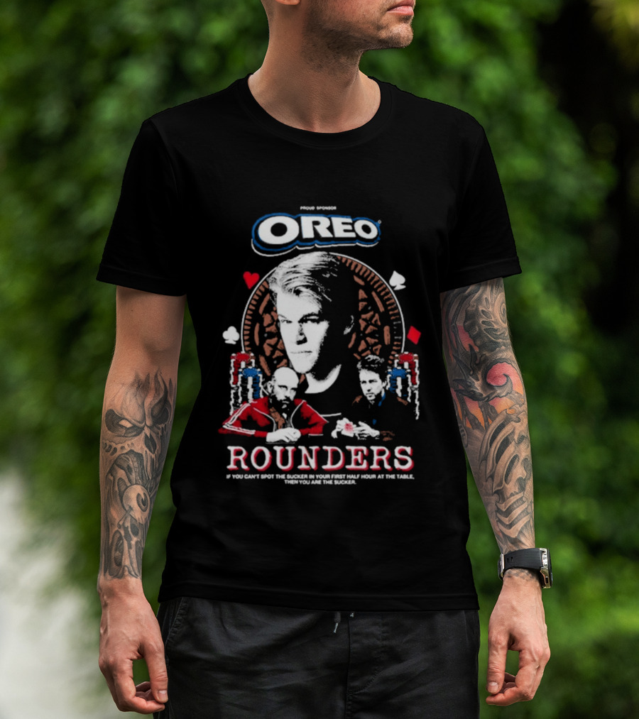 Rounders You Are The Sucker If You Can't Spot The You Are The Sucker Presented By Oreo T-Shirt