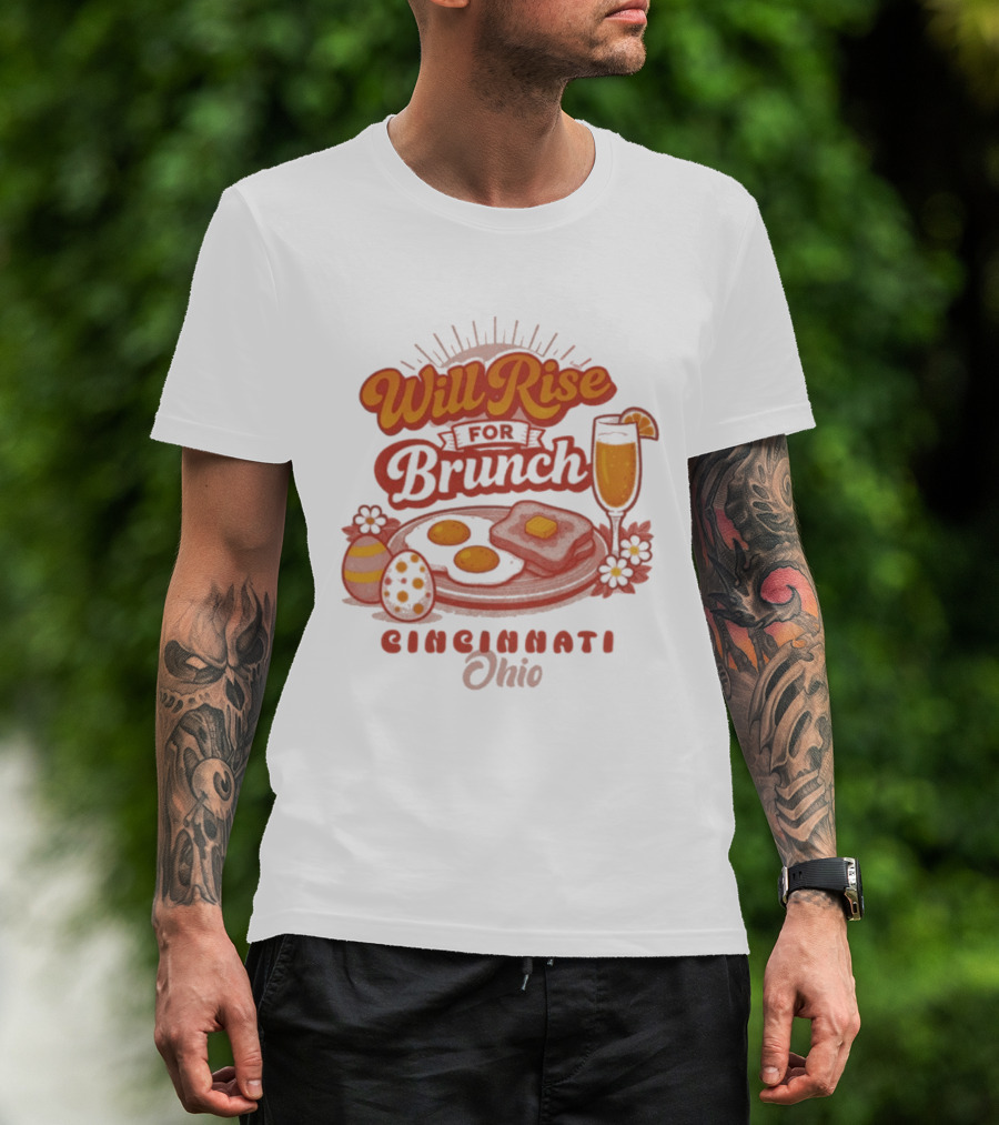 Will Rise For Brunch Cincinnati Ohio Eggs Toast Mimosa Easter Decor T-Shirt