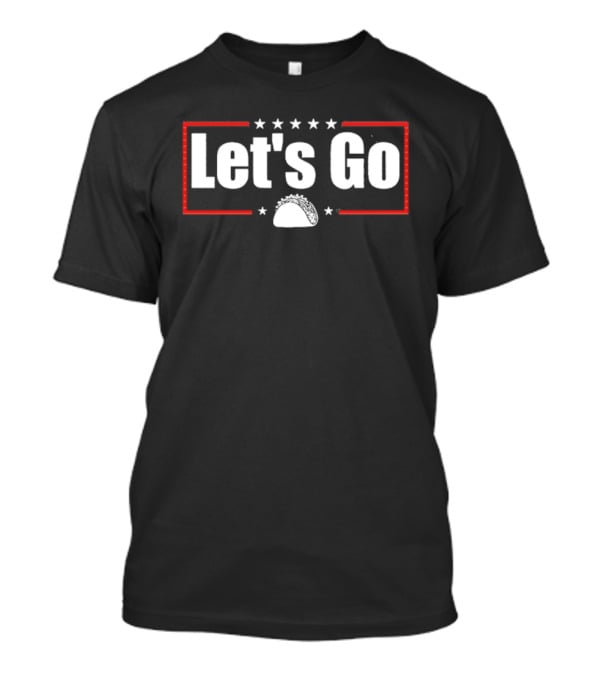Let's Go Taco Protest For Stars Border T-Shirt