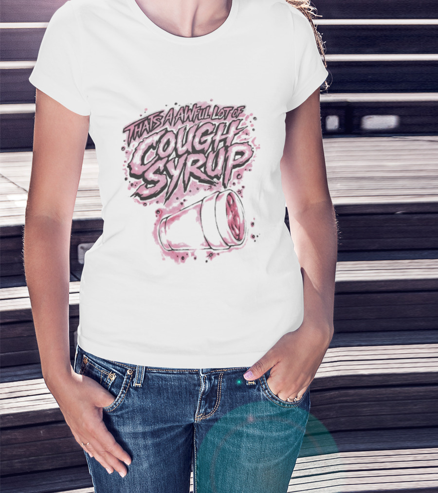 That's A Awful Lot Of Cough Syrup Airbrush Pink Splatter T-Shirt