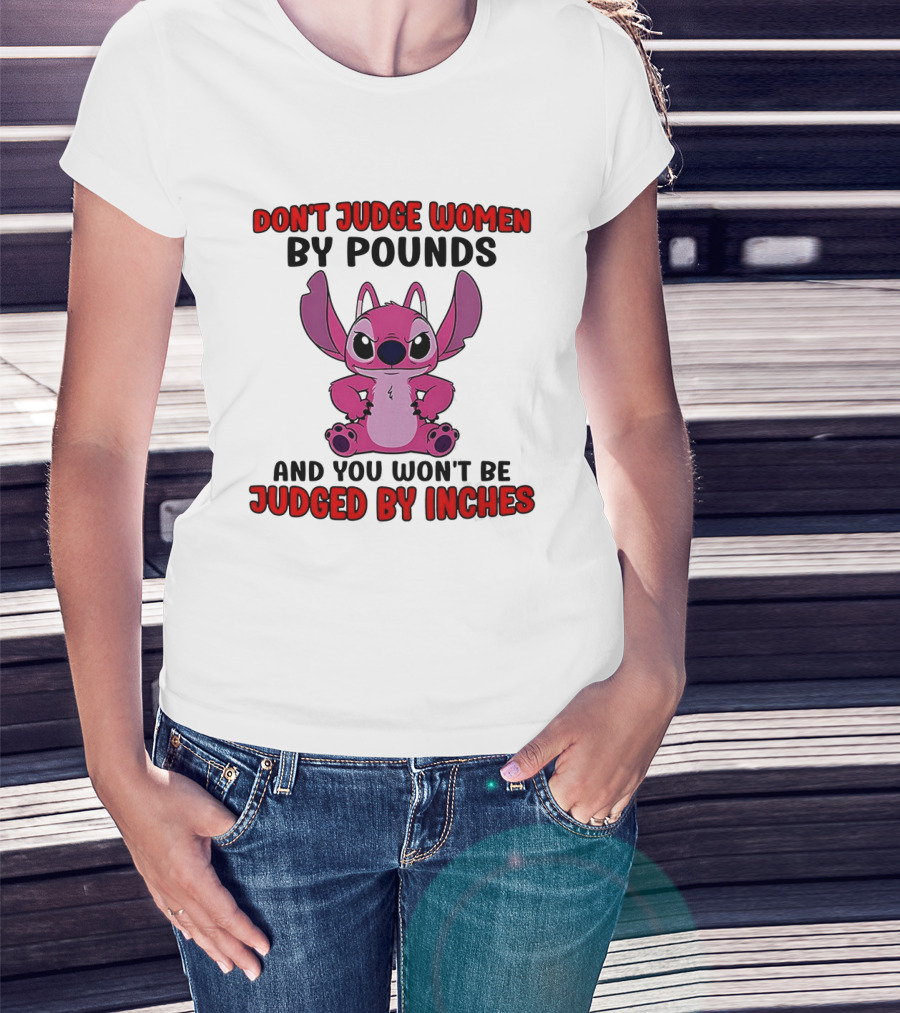 Angel Stitch Don't Judge Women By Pounds You Won't Be Judged By Inches T-Shirt