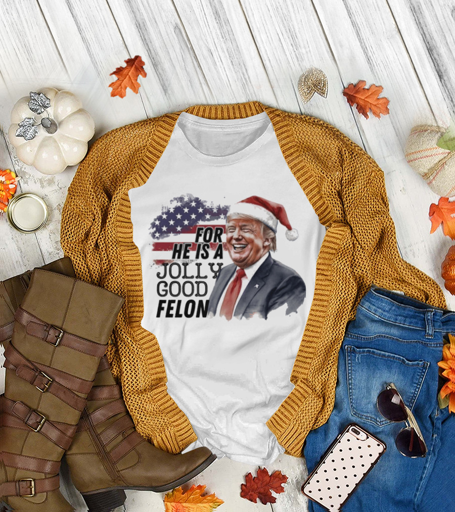 For He Is A Jolly Good Felon Santa Trump Christmas 2024 T-Shirt