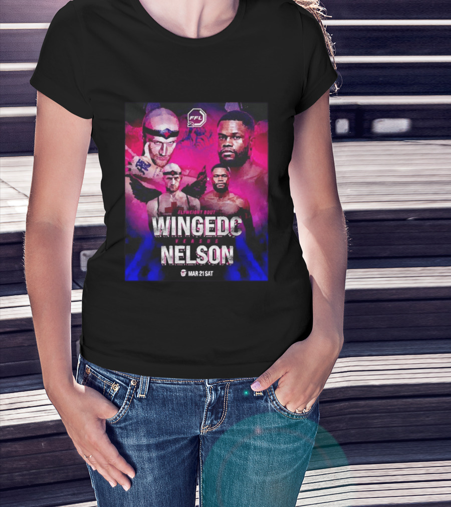 FFL2 Wingedc Schuyler Vs Yve Nelson Flyweight Bout Mar 21 Saturday T-Shirt
