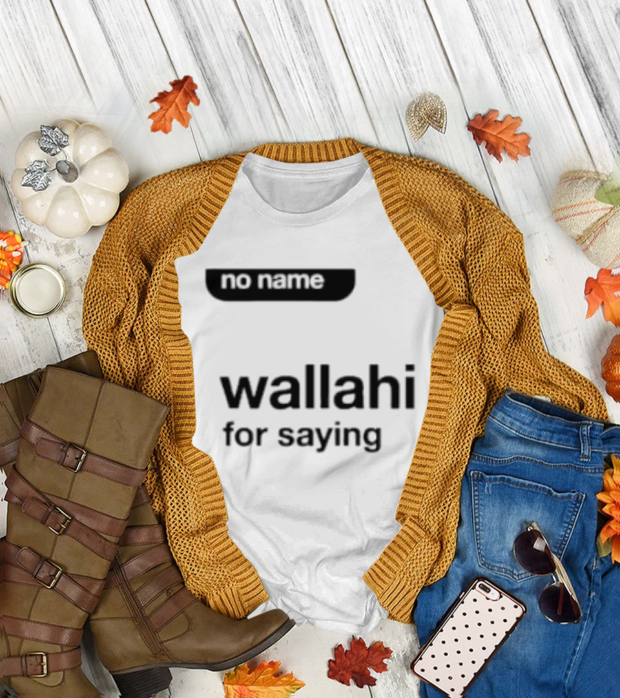 No Name Wallahi for Saying IShowSpeed Meme T-Shirt