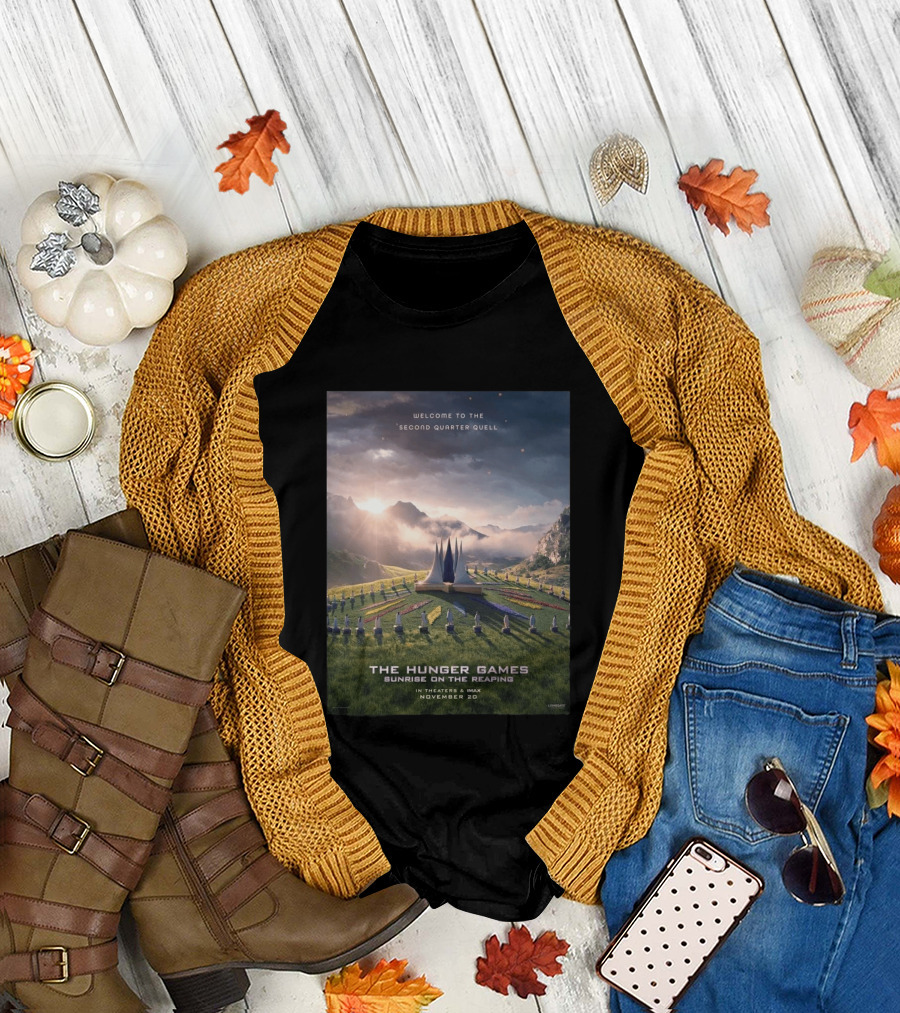 Welcome to the Second Quarter Quell The Hunger Games Sunrise On The Reaping In Theaters & IMAX November 20 T-Shirt