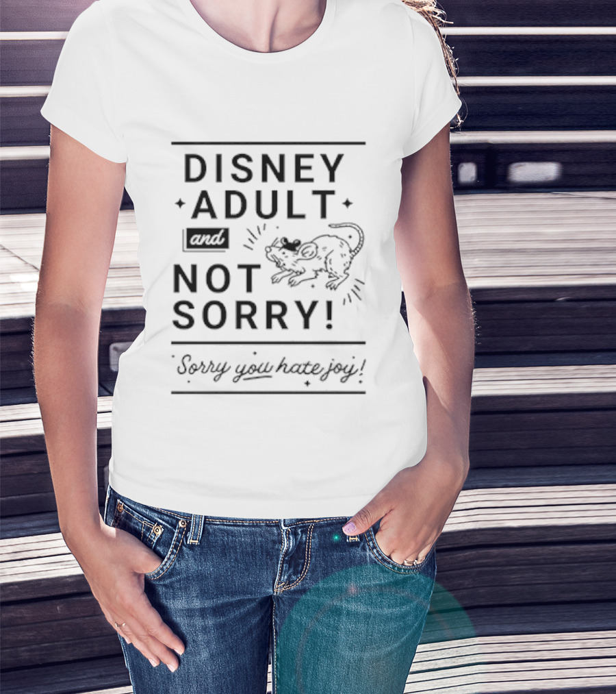 Disney Adult And Not Sorry Sorry You Hate Joy T-Shirt