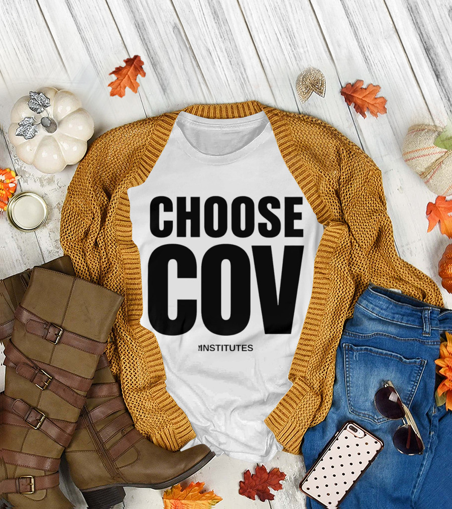 Choose Cov Institutes T-Shirt