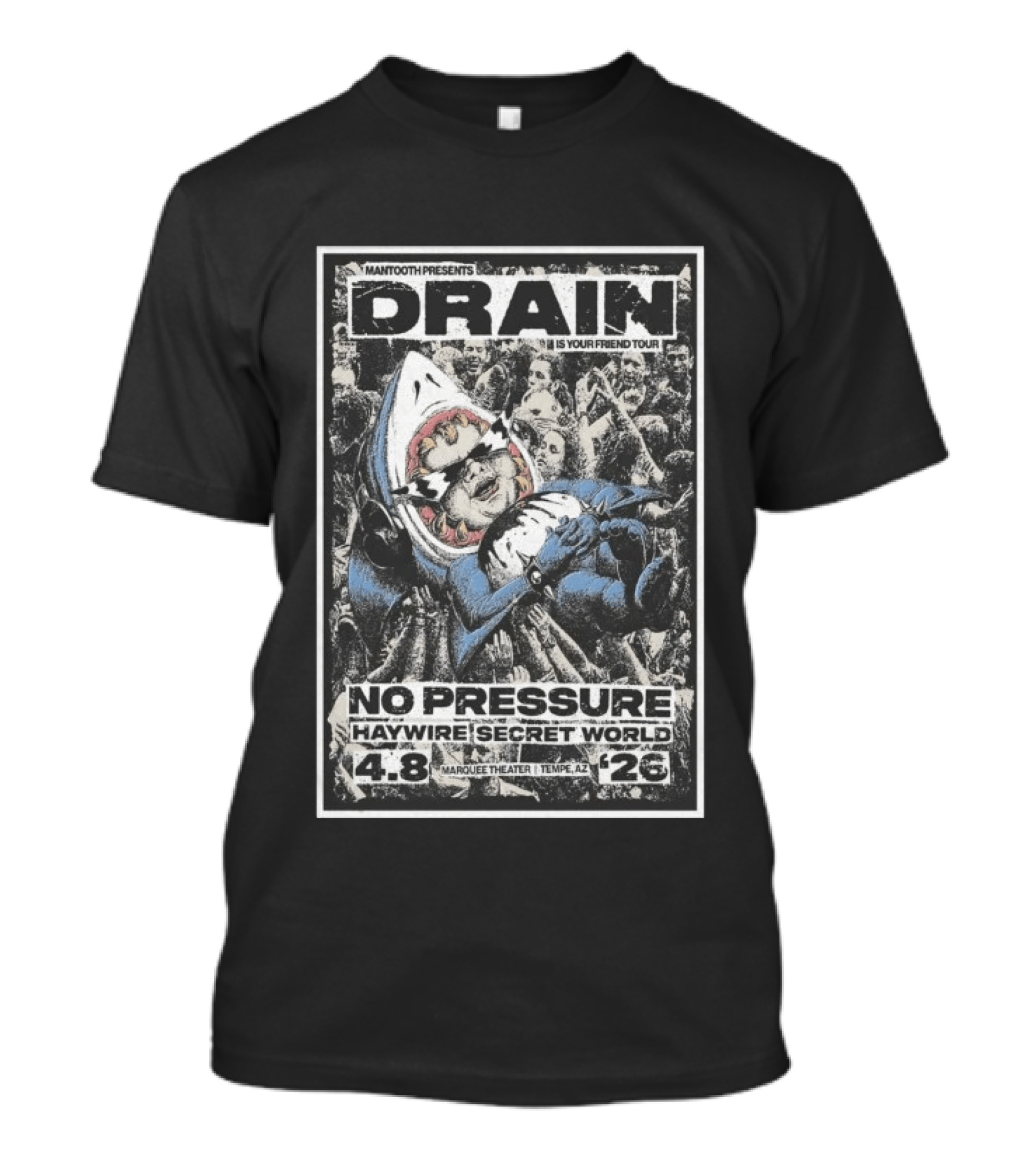 Mantooth Presents Drain Is Your Friend Tour No Pressure Haywire Secret World Marquee Theater Tempe AZ Apr 8 2026 T-Shirt