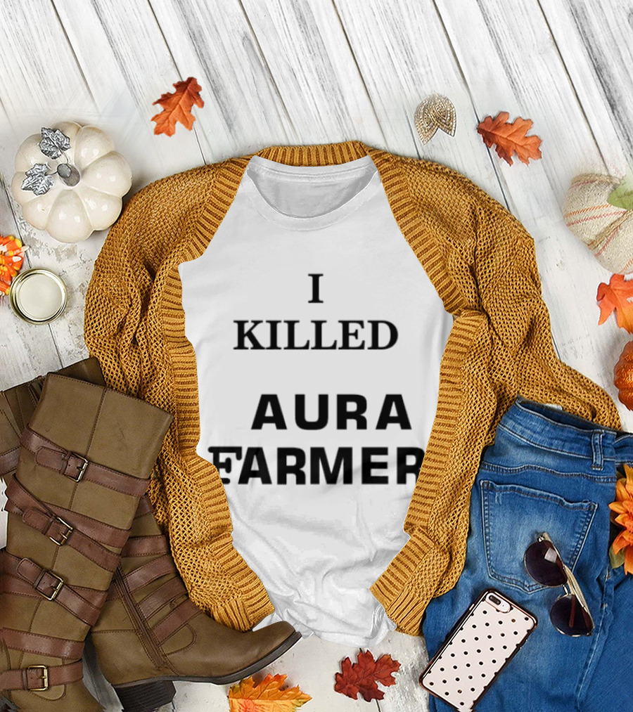 I Killed Aura Farmer T-Shirt