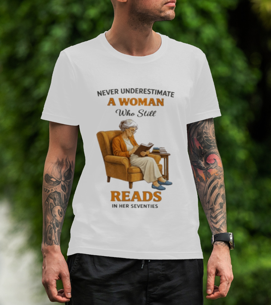 Never Underestimate A Woman Who Still Reads In Her Seventies Vintage Book Lover T-Shirt