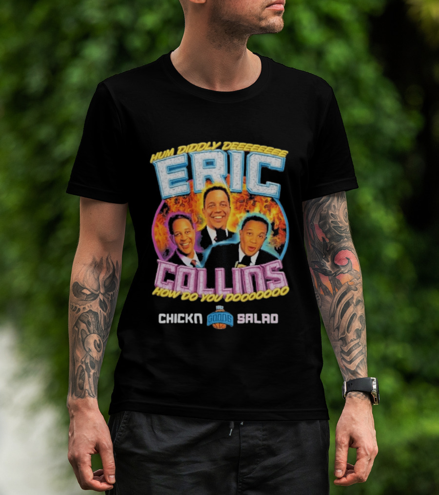 Eric Collins Hum Diddly Dee How Do You Do Chicken Salad T-Shirt