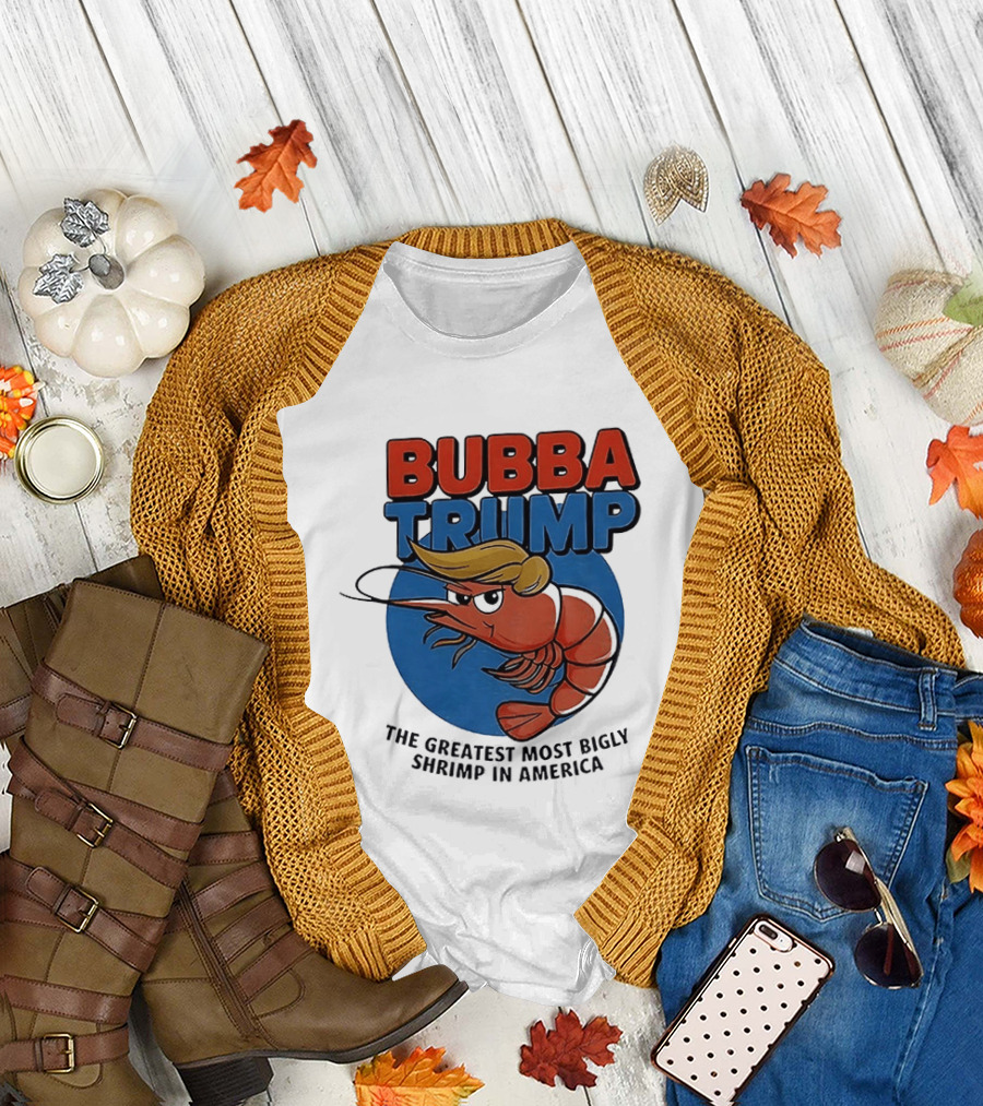 Bubba Trump the Greatest Most Bigly Shrimp in America T-Shirt
